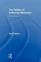 Politics of Antisocial Behaviour - Waiton, Stuart (University of Abertay Dundee, Scotland)