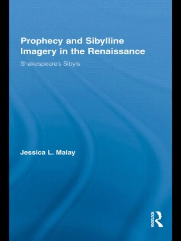 Prophecy and Sibylline Imagery in the Renaissance - Malay, Jessica L. (University of Huddersfield, UK)