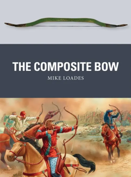 Composite Bow - Loades, Mike