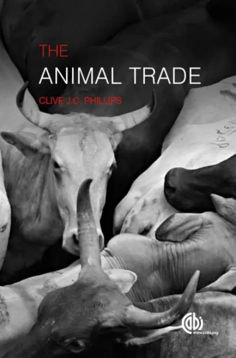 Animal Trade - Phillips, Clive (formerly Foundation Professor of Animal Welfare, Curtin University Sustainable Policy (CUSP) Institute, Australia)