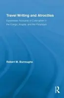 Travel Writing and Atrocities - Burroughs, Robert (Leeds University, UK)