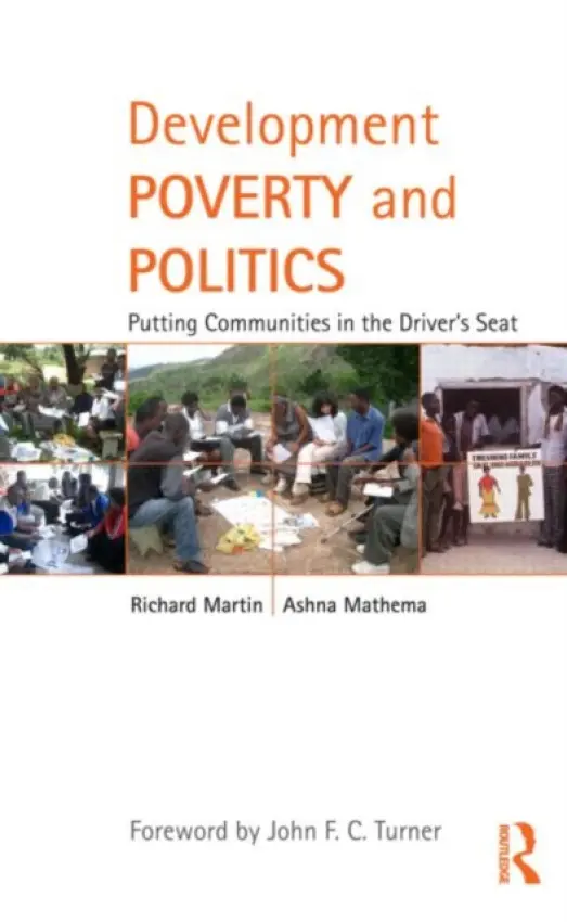Development Poverty and Politics - Martin, Richard (USAID and the World Bank, USA) a Mathema, Ashna (Urban Planner and Architect, USA)