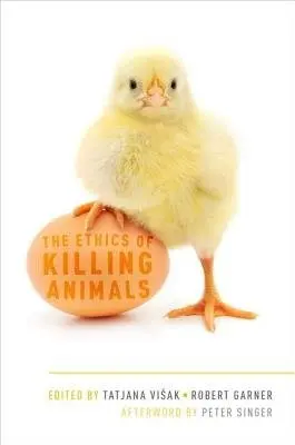 Ethics of Killing Animals - Singer, Peter (Ira W. DeCamp Professor of Bioethics, Ira W. DeCamp Professor of Bioethics, Princeton University)