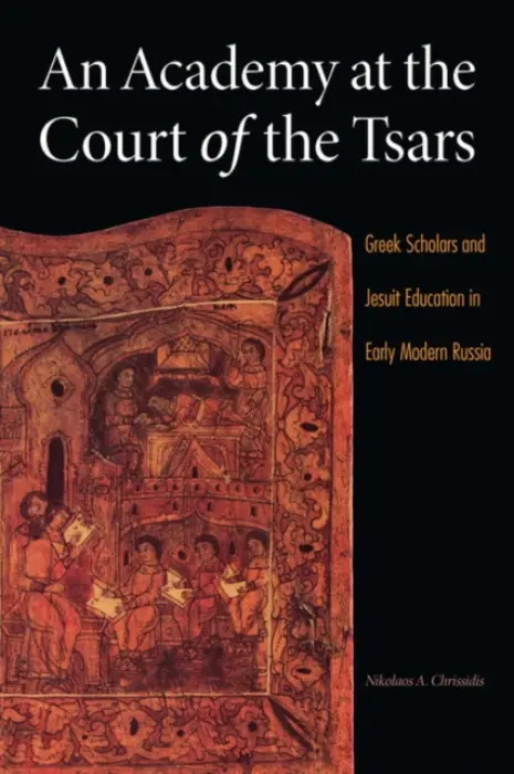 Academy at the Court of the Tsars - Chrissidis, Nikolaos A.