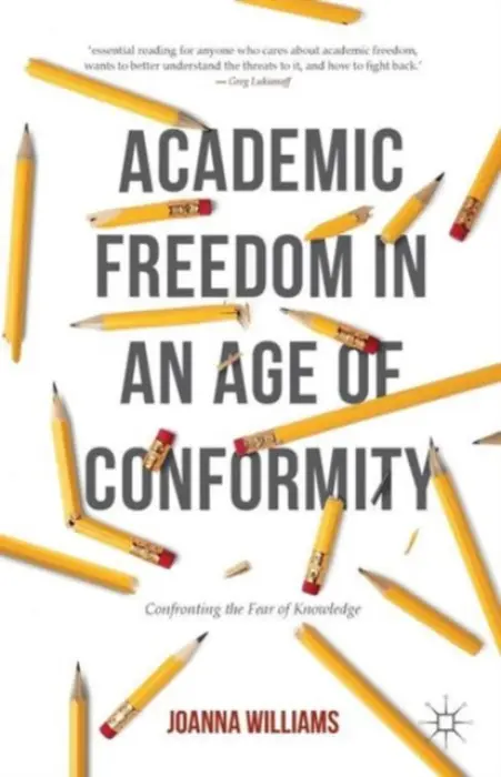 Academic Freedom in an Age of Conformity - Williams, Joanna