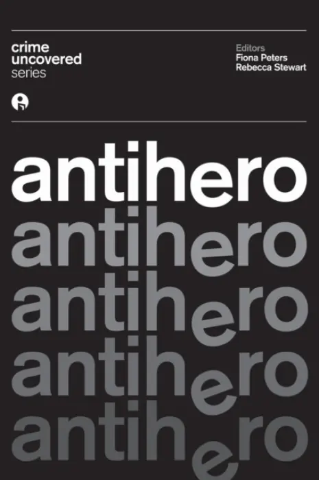 Crime Uncovered: Antihero