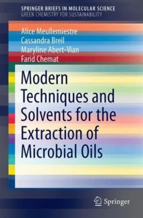 Modern Techniques and Solvents for the Extraction of Microbial Oils - Meullemiestre, Alice a Breil, Cassandra a Abert-Vian, Maryline a Chemat, Farid