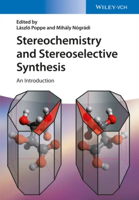 Stereochemistry and Stereoselective Synthesis - Nogradi, Mihaly a Poppe, Laszlo a Nagy, Jozsef a Hornyanszky, Gabor a Boros, Zoltan