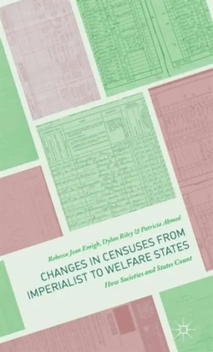 Changes in Censuses from Imperialist to Welfare States - Emigh, Rebecca Jean a Riley, Dylan a Ahmed, Patricia