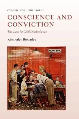 Conscience and Conviction - Brownlee, Kimberley (Professor of Philosophy, Professor of Philosophy, University of British Columbia)