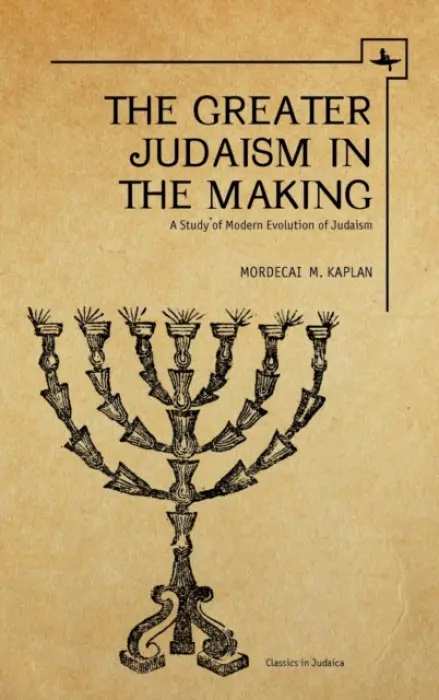 Greater Judaism in Making - Kaplan, Mordecai M.