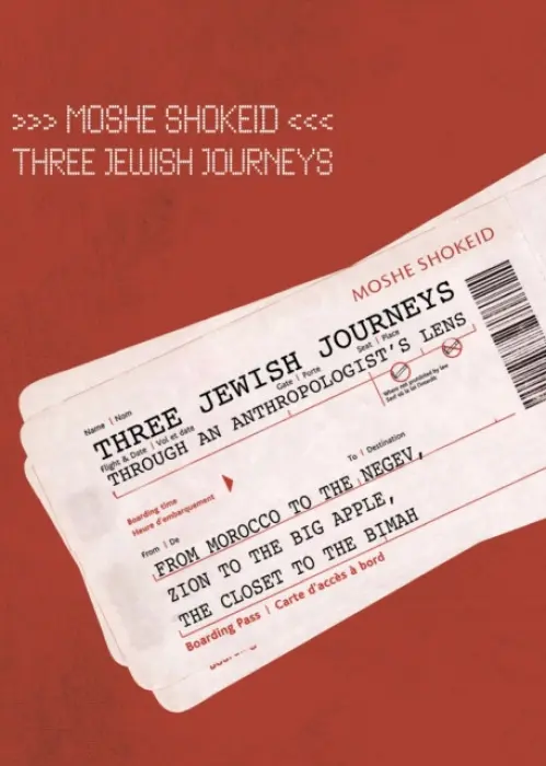 Three Jewish Journeys Through an Anthropologist's Lens - Shokeid, Moshe
