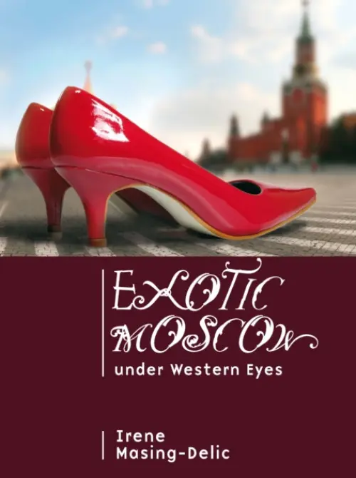 Exotic Moscow under Western Eyes - Masing-Delic, Irene