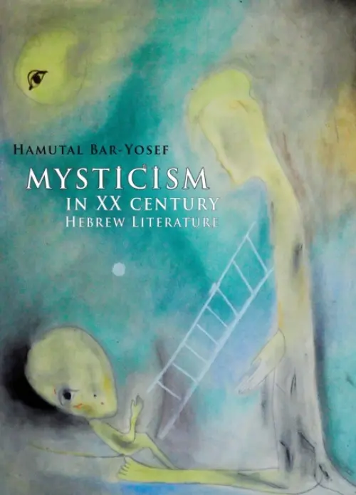 Mysticism in Twentieth-Century Hebrew Literature - Bar-Yosef, Hamutal