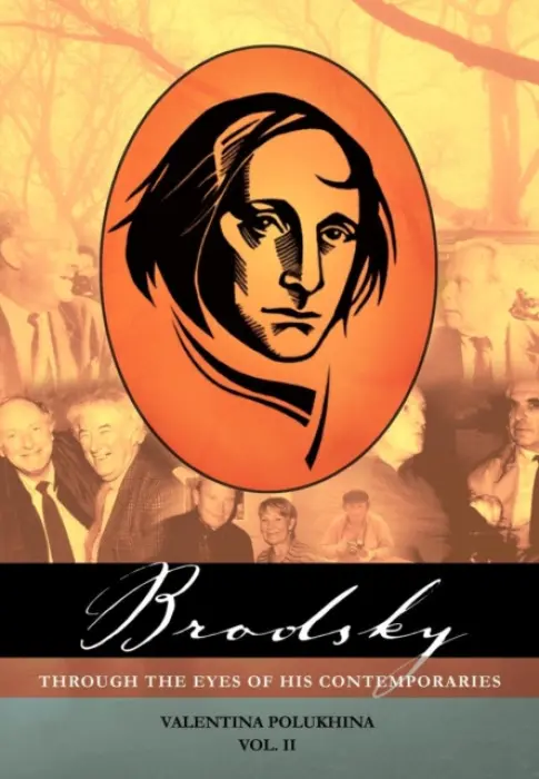 Brodsky Through the Eyes of His Contemporaries (Vol 2) - Polukhina, Valentina