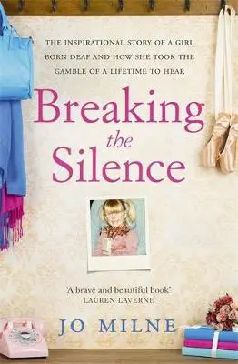 Breaking the Silence - Milne, Jo