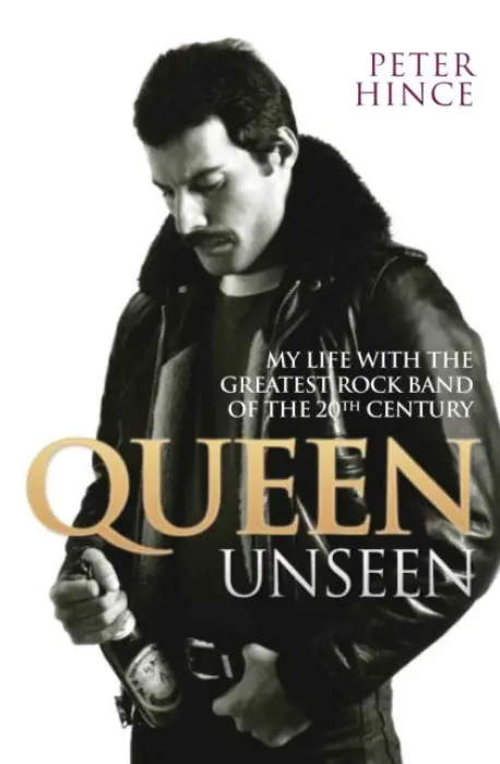 Queen Unseen - My Life with the Greatest Rock Band of the 20th Century: Revised and with Added Material - Hince, Peter