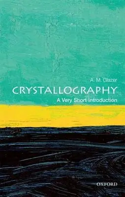 Crystallography - Glazer, A. M. (Emeritus Professor of Physics Oxford, Emeritus Fellow of Jesus College Oxford, Visiting Professor University of Warwick)