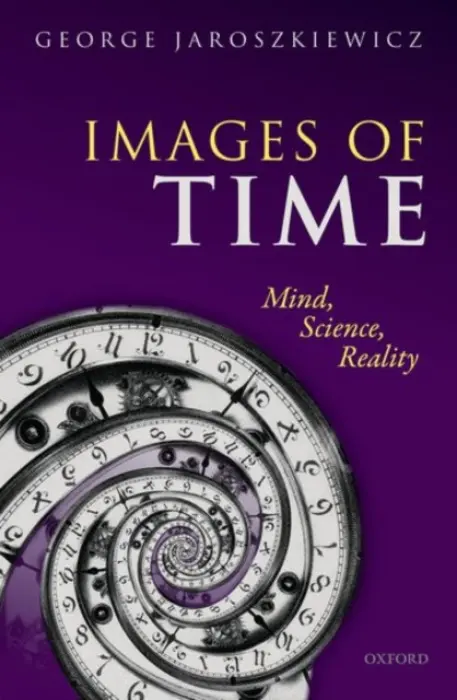 Images of Time - Jaroszkiewicz, George (Associate Professor, Associate Professor, The University of Nottingham)