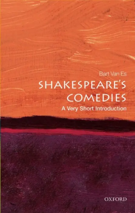 Shakespeare's Comedies - van Es, Bart (Fellow and University Lecturer, St Catherine's College, Oxford)