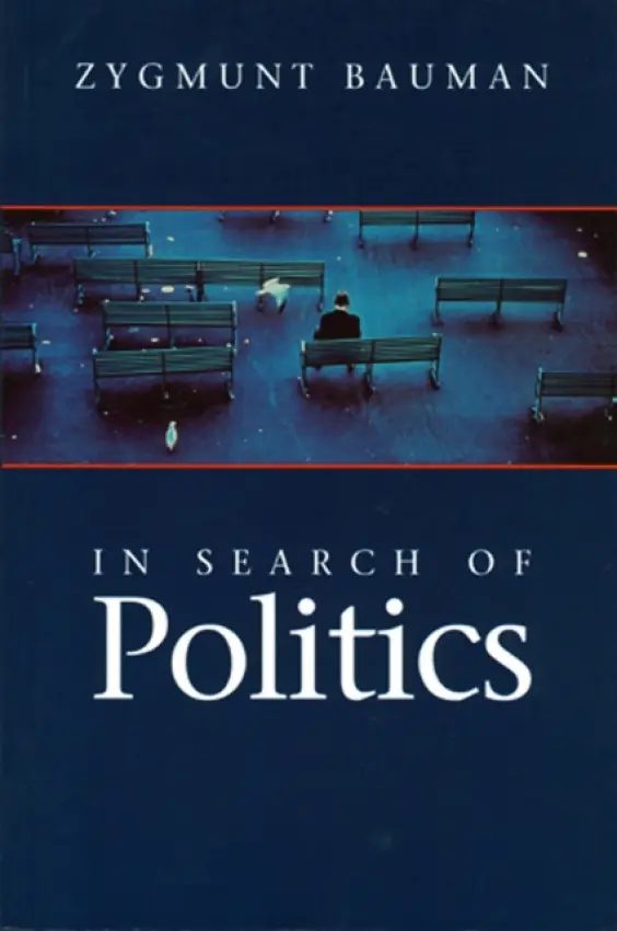 In Search of Politics - Bauman, Zygmunt (Universities of Leeds and Warsaw)