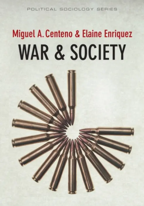 War and Society - Centeno, Miguel A. a Enriquez, Elaine