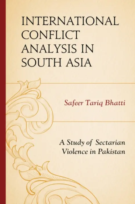 International Conflict Analysis in South Asia - Bhatti, Safeer Tariq