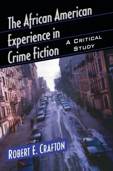African American Experience in Crime Fiction - Crafton, Robert E.