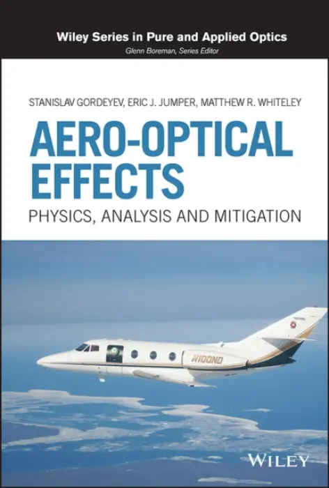 Aero-Optical Effects - Gordeyev, Stanislav (University of Notre Dame, Notre Dame, IN, USA) a Jumper, Eric J. (University of Notre Dame, Notre Dame, IN, USA) a Whiteley, Matthew R. (MZA Associates Corporation Dayton, OH, USA)