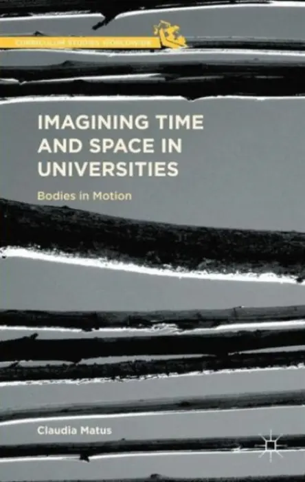 Imagining Time and Space in Universities - Matus, Claudia