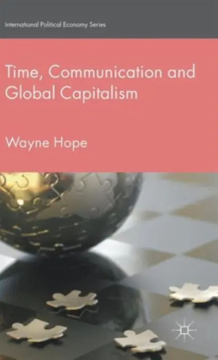 Time, Communication and Global Capitalism - Hope, Wayne