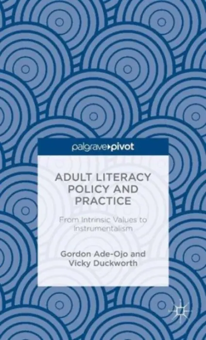 Adult Literacy Policy and Practice - Duckworth, Vicky a Ade-Ojo, Gordon