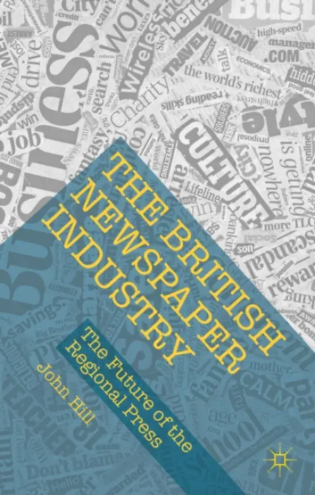 British Newspaper Industry - Hill, John