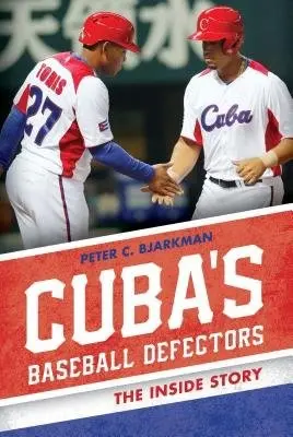 Cuba's Baseball Defectors - Bjarkman, Peter C.
