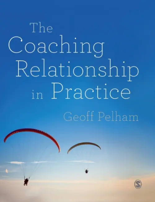 Coaching Relationship in Practice - Pelham, Geoff