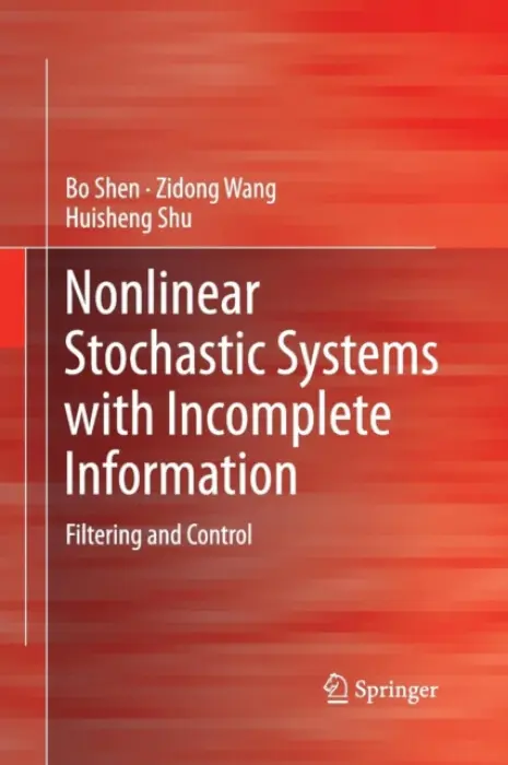 Nonlinear Stochastic Systems with Incomplete Information - Shen, Bo a Wang, Zidong a Shu, Huisheng