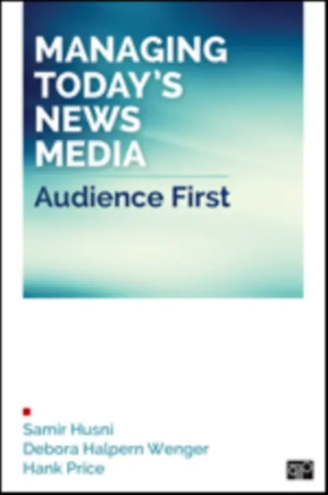 Managing Today's News Media - Husni, Samir A. a Wenger, Debora Halpern a Price, Hank