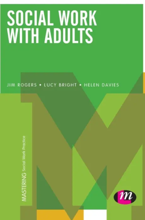 Social Work with Adults - Rogers, Jim a Bright, Lucy a Davies, Helen