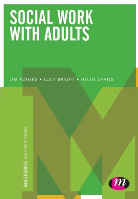 Social Work with Adults - Rogers, Jim a Bright, Lucy a Davies, Helen
