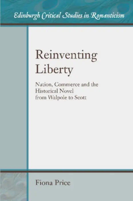 Reinventing Liberty - Price, Fiona (Professor of English Literature, University of Chichester)