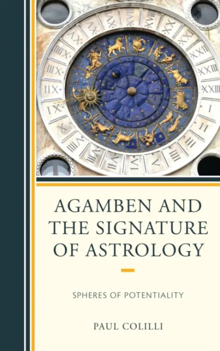 Agamben and the Signature of Astrology - Colilli, Paul