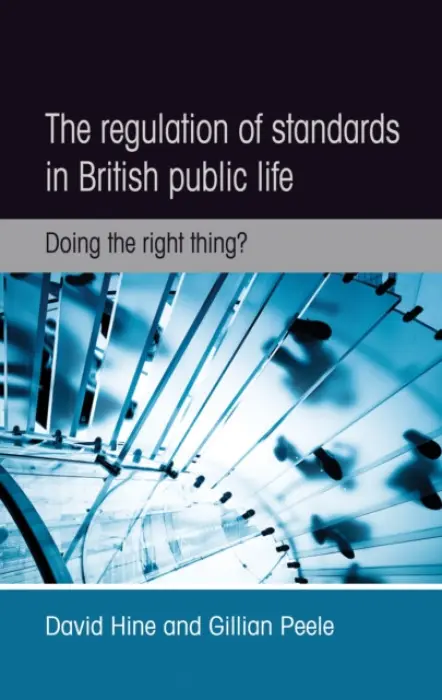 Regulation of Standards in British Public Life - Hine, David a Peele, Gillian