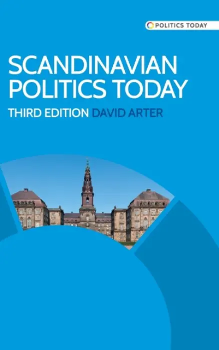 Scandinavian Politics Today - Arter, David