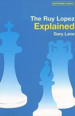 Ruy Lopez Explained - Lane, Gary