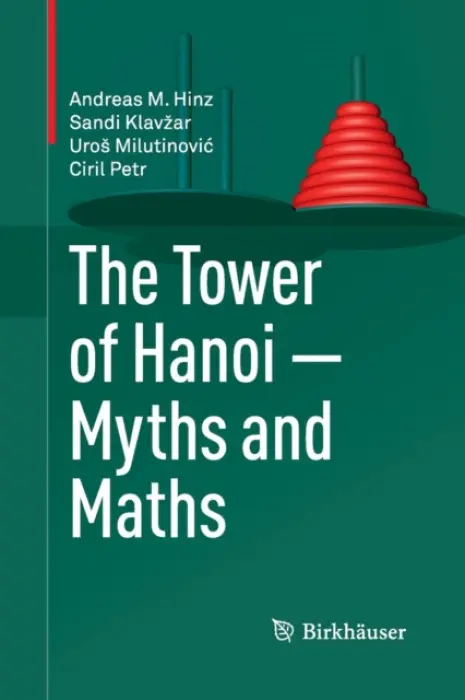 Tower of Hanoi - Myths and Maths - Hinz, Andreas M. a Klavzar, Sandi a Milutinovic, Uros a Petr, Ciril