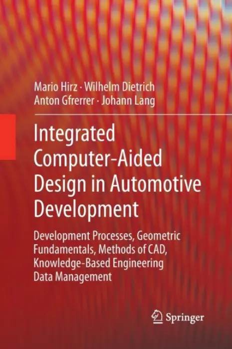 Integrated Computer-Aided Design in Automotive Development - Mario, Hirz a Dietrich, Wilhelm a Gfrerrer, Anton a Lang, Johann