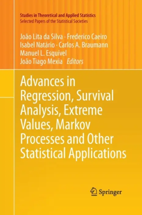 Advances in Regression, Survival Analysis, Extreme Values, Markov Processes and Other Statistical Applications