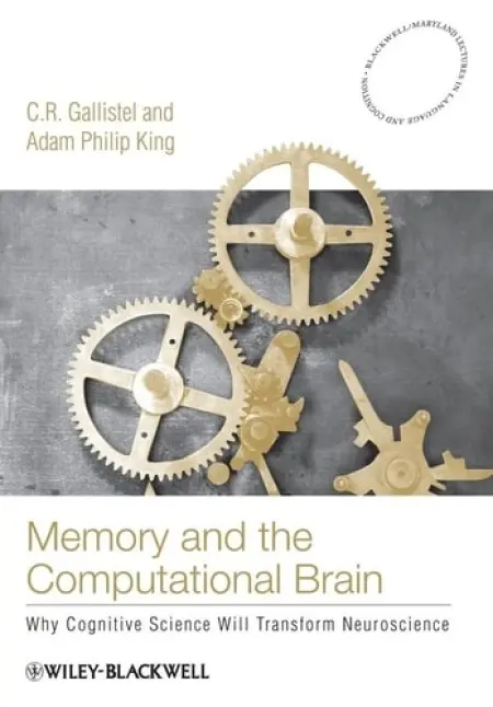 Memory and the Computational Brain - Gallistel, C. R. (Rutgers University) a King, Adam Philip (Fairfield University)