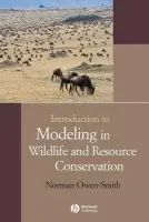 Introduction to Modeling in Wildlife and Resource Conservation - Owen-Smith, Norman (University of the Witwatersrand, Johannesburg)