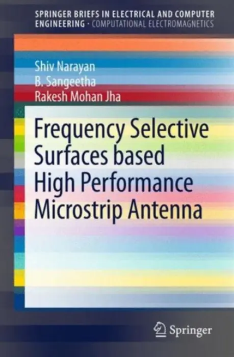 Frequency Selective Surfaces based High Performance Microstrip Antenna - Narayan, Shiv a Sangeetha, B. a Jha, Rakesh Mohan